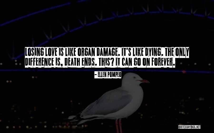 Dying For Someone You Love Quotes By Ellen Pompeo Dying For Someone You Love Quotes By Ellen Pompeo