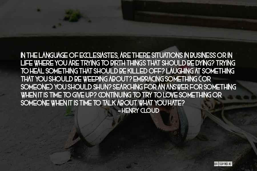 Dying For Someone You Love Quotes By Henry Cloud Dying For Someone You Love Quotes By Henry Cloud