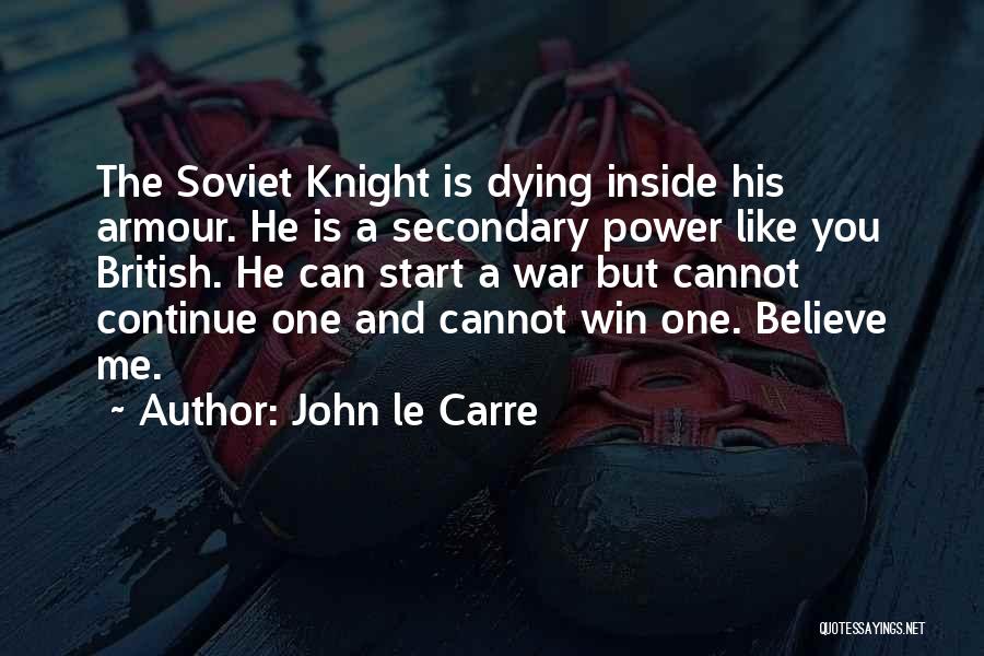 Dying For Something You Believe In Quotes By John Le Carre