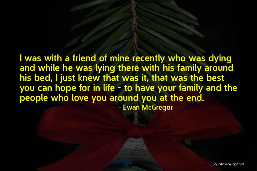 Dying For Your Family Quotes By Ewan McGregor Dying For Your Family Quotes By Ewan McGregor