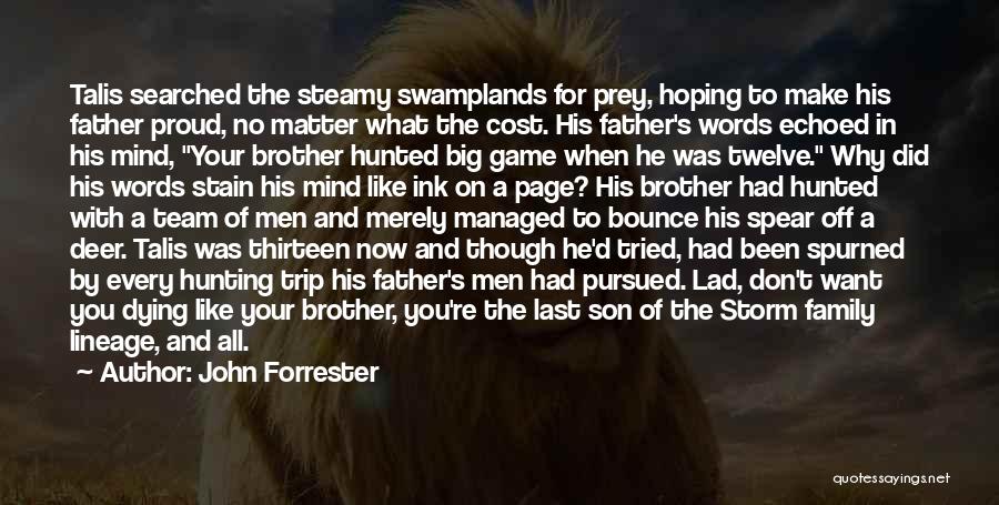 Dying For Your Family Quotes By John Forrester