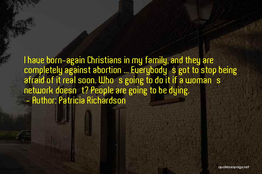Dying For Your Family Quotes By Patricia Richardson