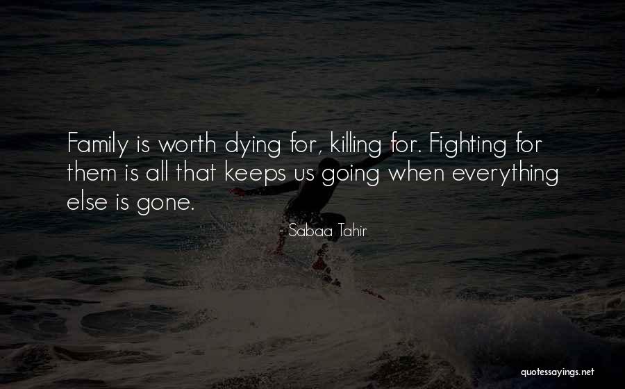Dying For Your Family Quotes By Sabaa Tahir Dying For Your Family Quotes By Sabaa Tahir