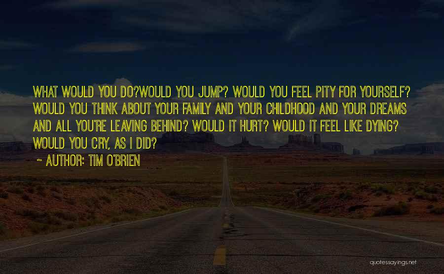 Dying For Your Family Quotes By Tim O'Brien