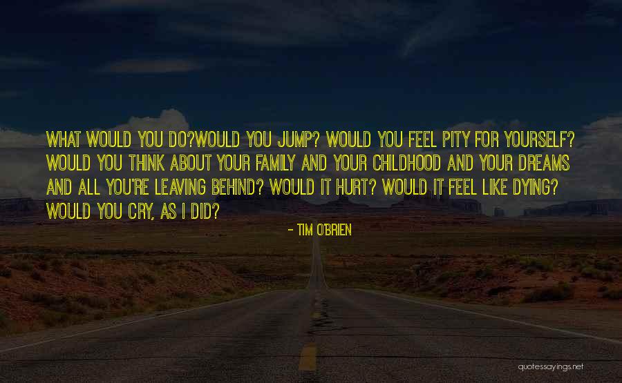 Dying For Your Family Quotes By Tim O'Brien