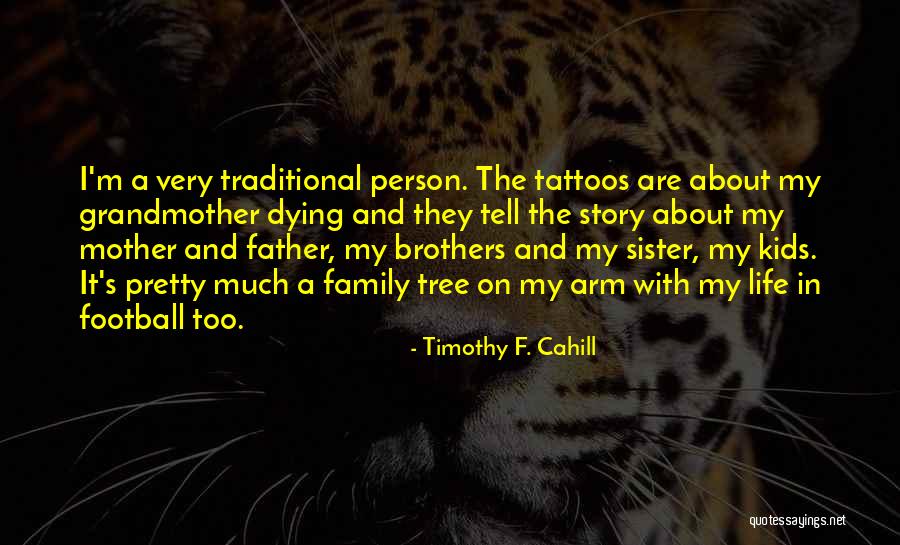 Dying For Your Family Quotes By Timothy F. Cahill Dying For Your Family Quotes By Timothy F. Cahill