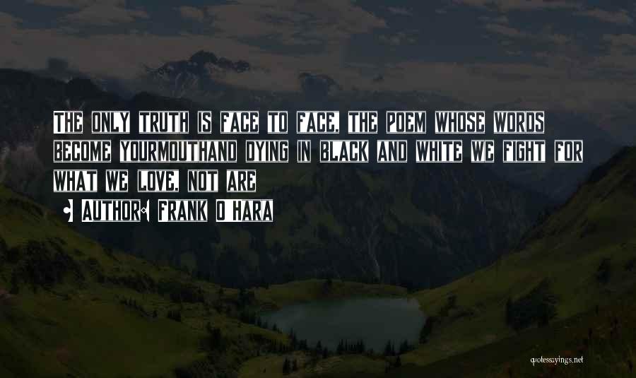 Dying For Your Love Quotes By Frank O'Hara