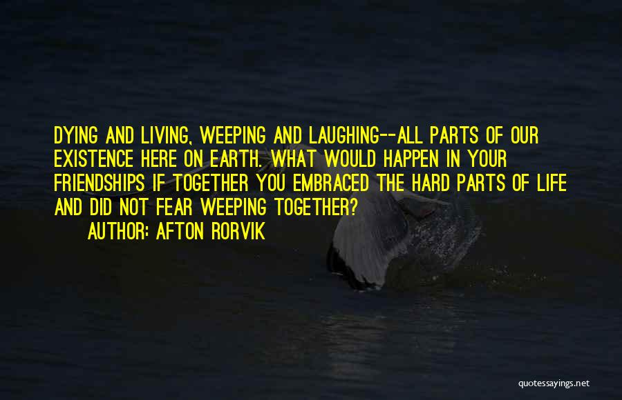 Dying Friendships Quotes By Afton Rorvik
