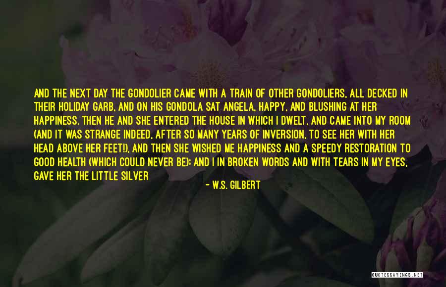 Dying From A Broken Heart Quotes By W.S. Gilbert Dying From A Broken Heart Quotes By W.S. Gilbert
