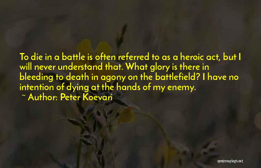 Dying In Battle Quotes By Peter Koevari