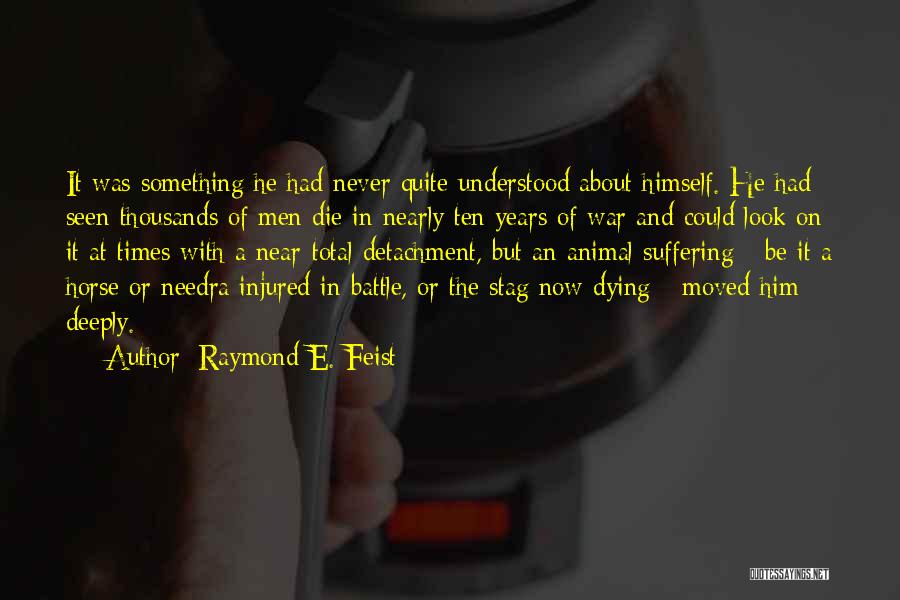 Dying In Battle Quotes By Raymond E. Feist