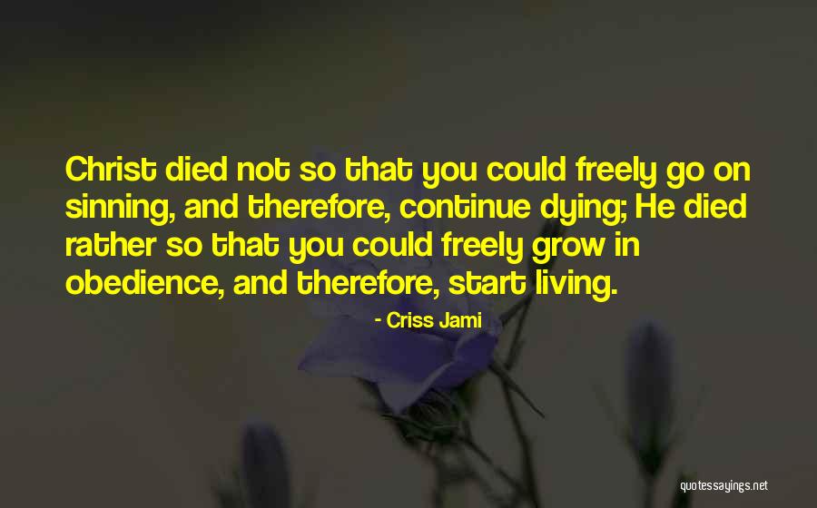 Dying In Christ Quotes By Criss Jami Dying In Christ Quotes By Criss Jami