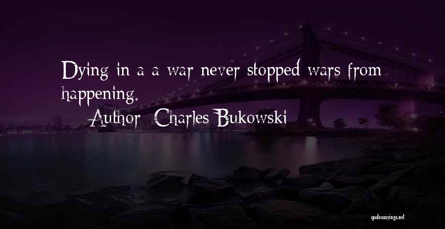 Dying In War Quotes By Charles Bukowski