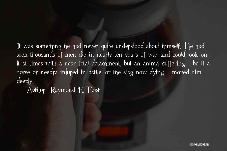 Dying In War Quotes By Raymond E. Feist