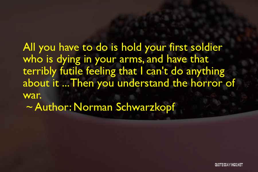 Dying In Your Arms Quotes By Norman Schwarzkopf