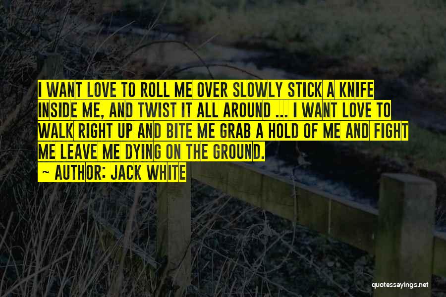 Dying Inside Quotes By Jack White