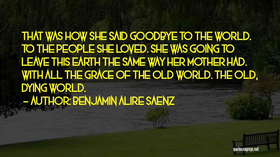 Dying Mother Quotes By Benjamin Alire Saenz