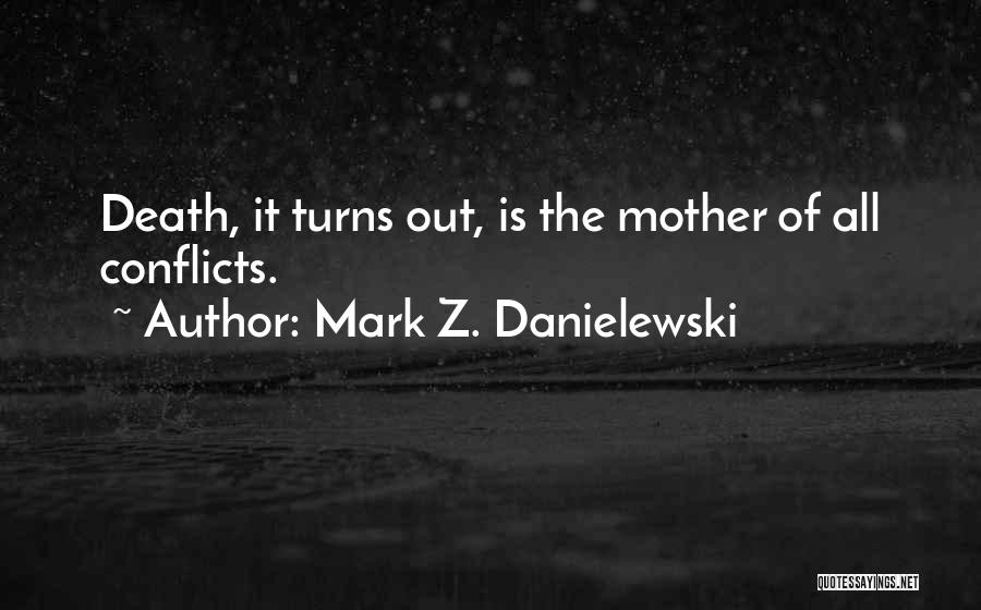 Dying Mother Quotes By Mark Z. Danielewski