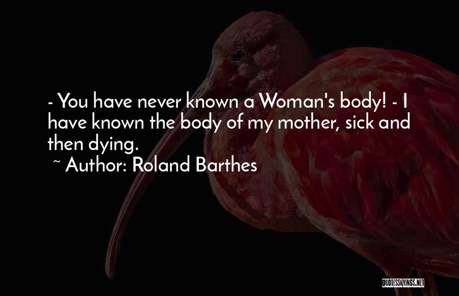 Dying Mother Quotes By Roland Barthes