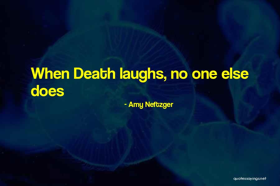 Dying Of A Loved One Quotes By Amy Neftzger Dying Of A Loved One Quotes By Amy Neftzger