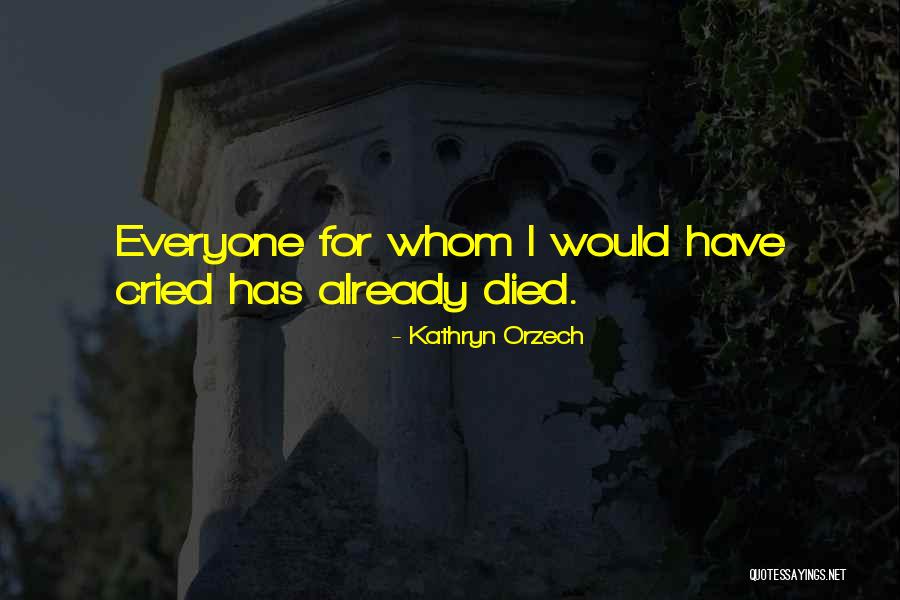Dying Of A Loved One Quotes By Kathryn Orzech Dying Of A Loved One Quotes By Kathryn Orzech