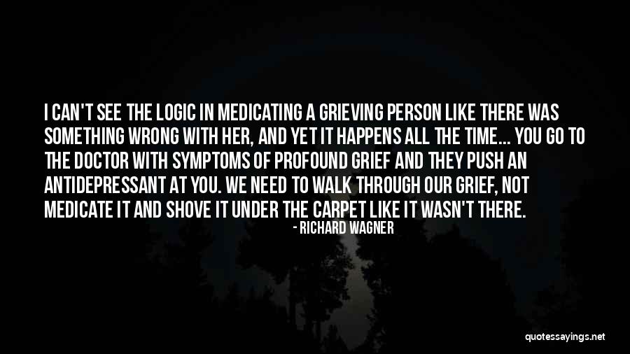 Dying Of A Loved One Quotes By Richard Wagner Dying Of A Loved One Quotes By Richard Wagner