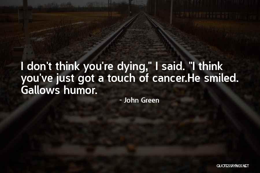 Dying Of Cancer Quotes By John Green