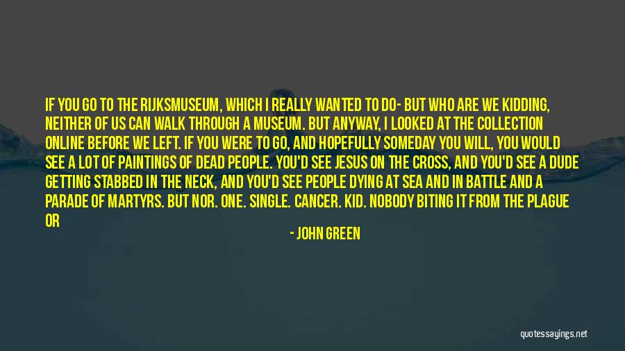 Dying Of Cancer Quotes By John Green