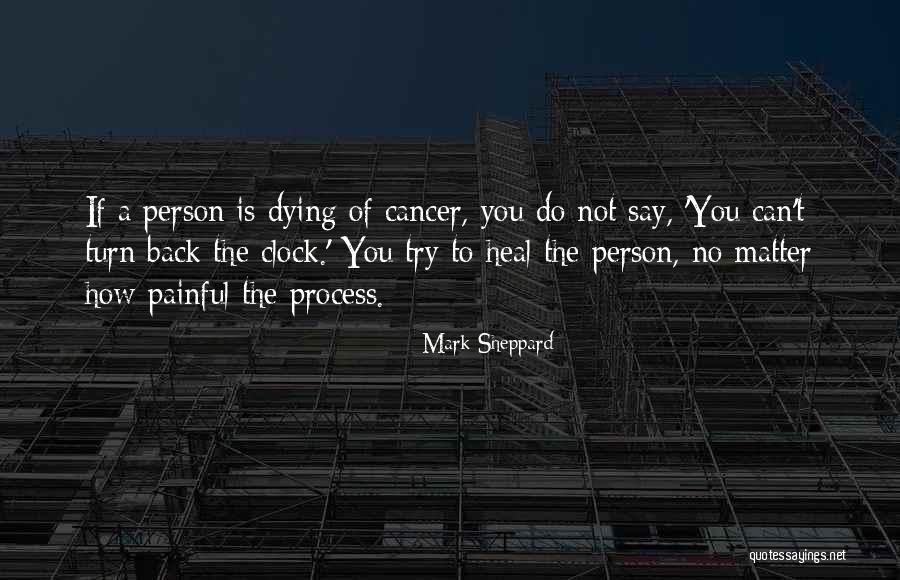 Dying Of Cancer Quotes By Mark Sheppard