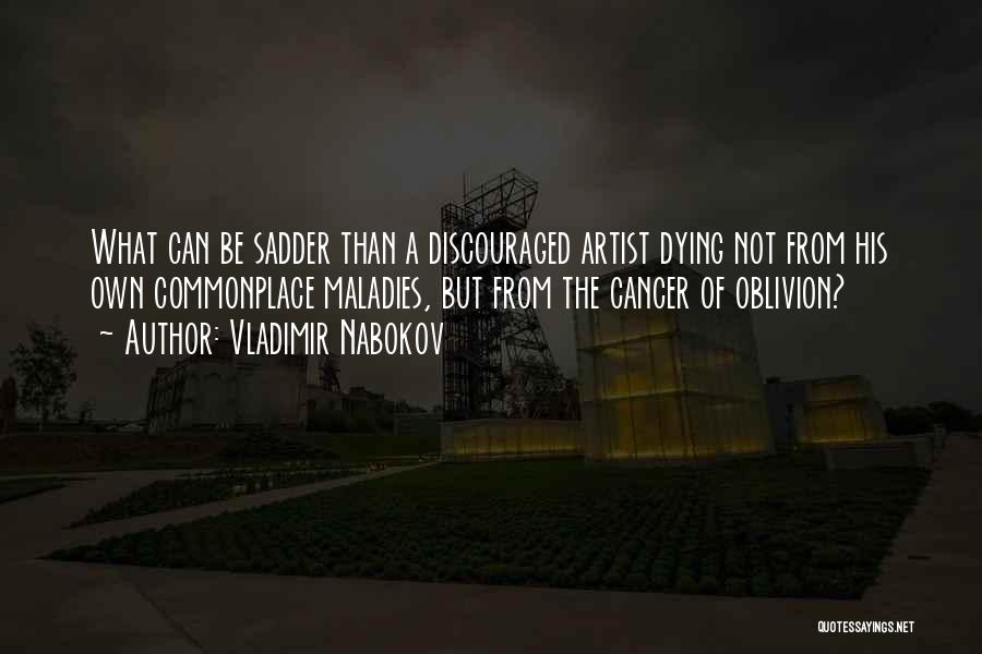 Dying Of Cancer Quotes By Vladimir Nabokov