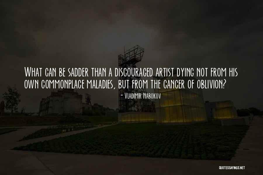 Dying Of Cancer Quotes By Vladimir Nabokov