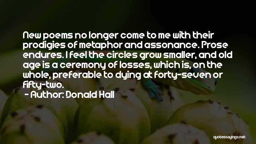 Dying Of Old Age Quotes By Donald Hall