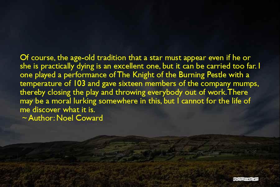 Dying Of Old Age Quotes By Noel Coward