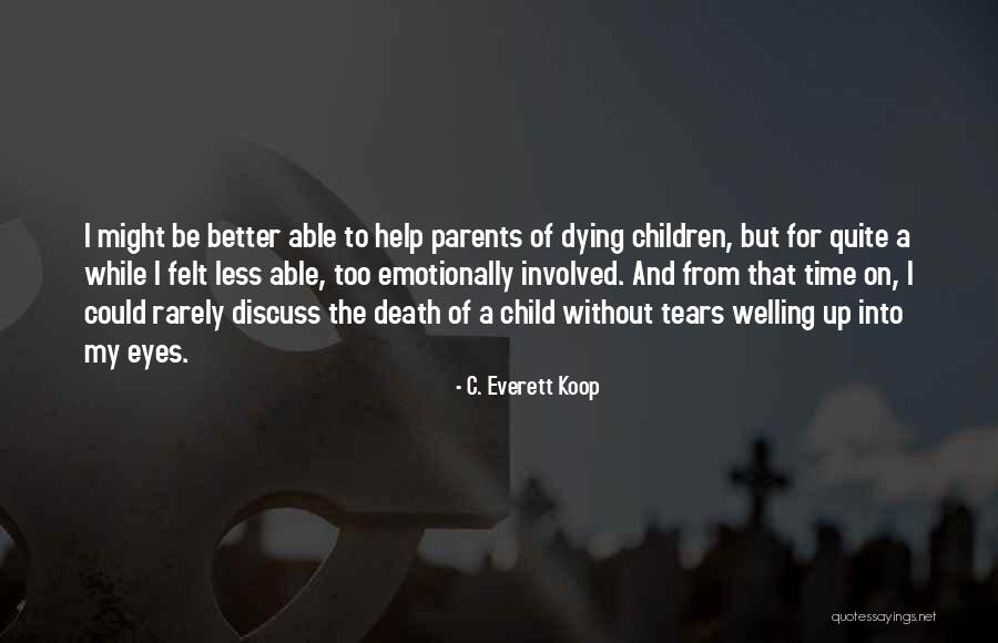 Dying Parents Quotes By C. Everett Koop Dying Parents Quotes By C. Everett Koop