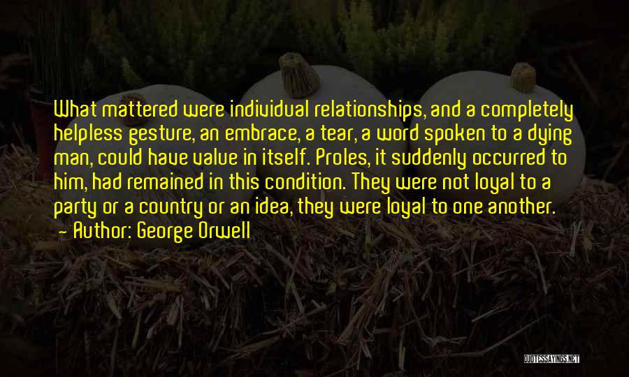 Dying Relationships Quotes By George Orwell