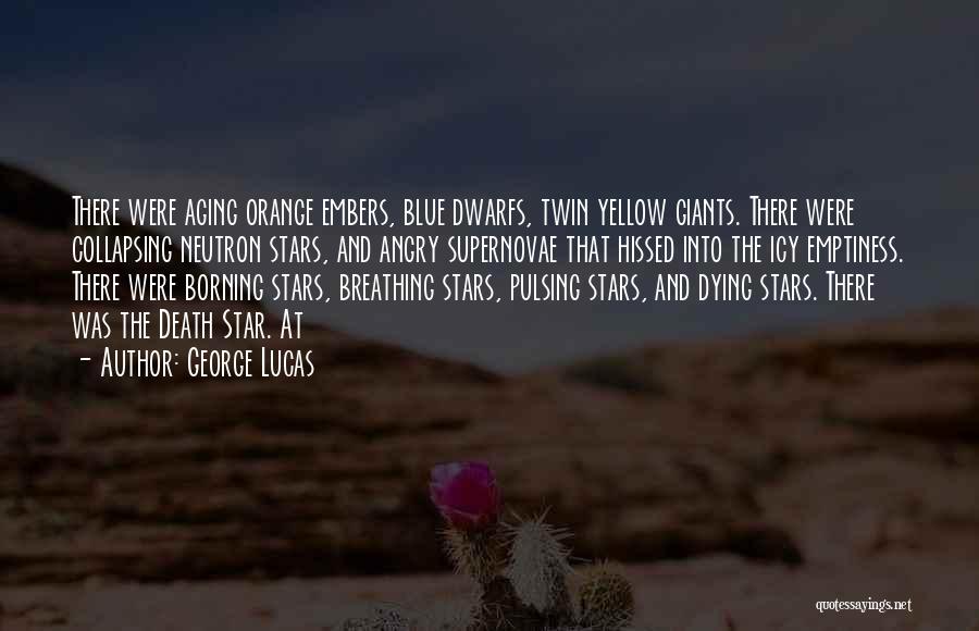 Dying Stars Quotes By George Lucas