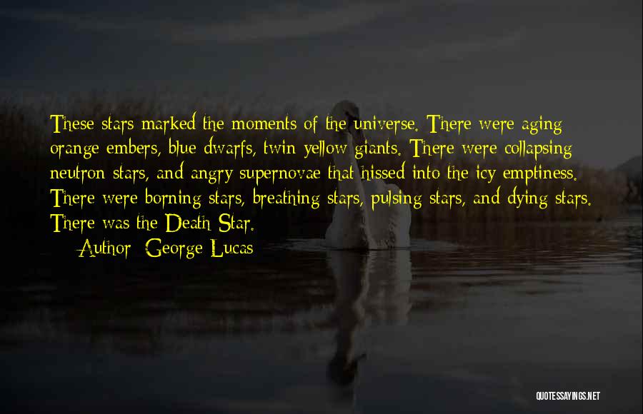 Dying Stars Quotes By George Lucas