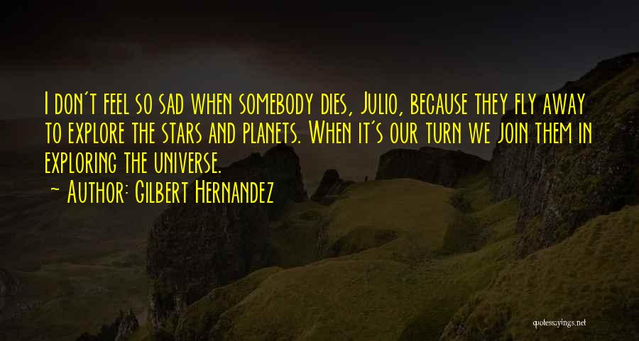 Dying Stars Quotes By Gilbert Hernandez