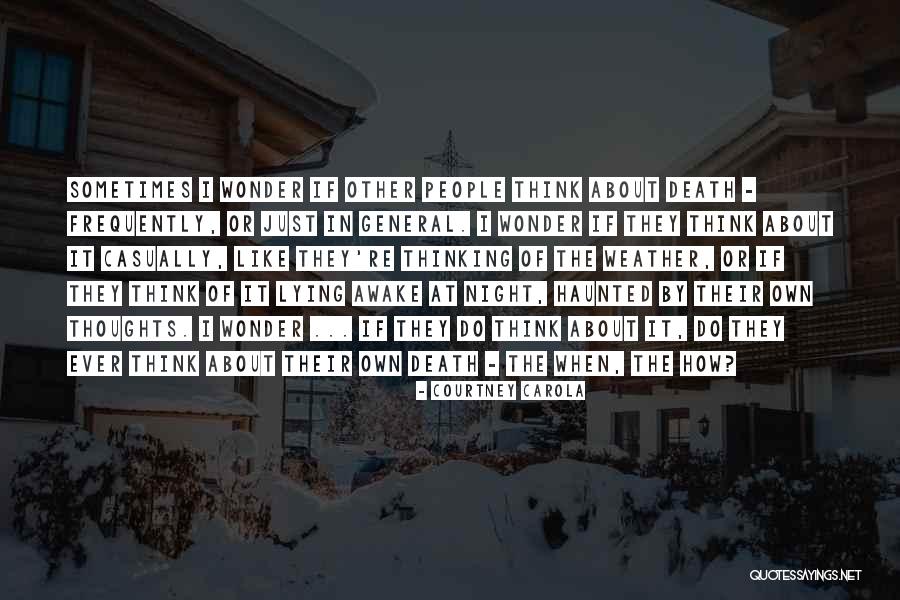 Dying Thoughts Quotes By Courtney Carola Dying Thoughts Quotes By Courtney Carola