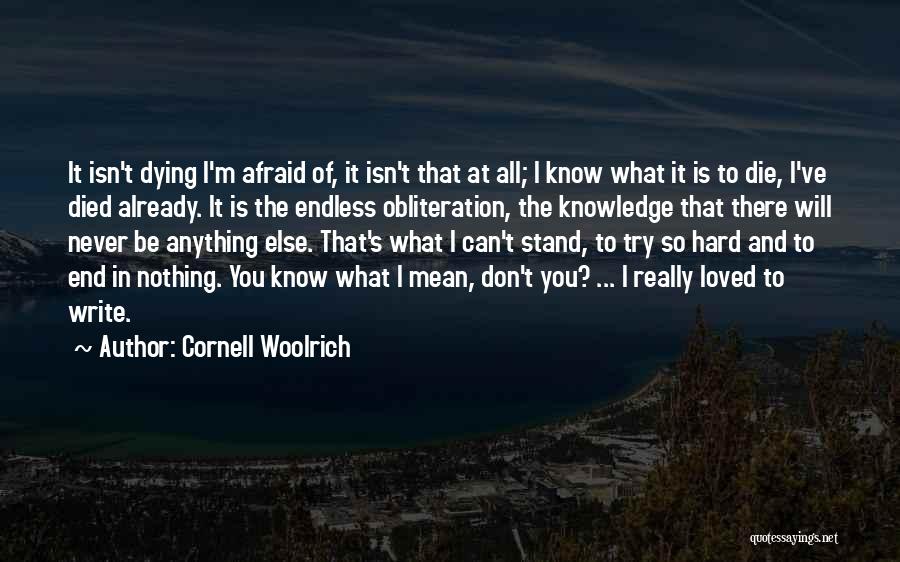 Dying To Know You Quotes By Cornell Woolrich