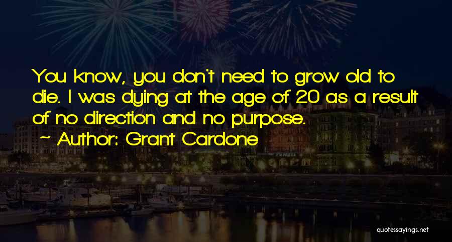 Dying To Know You Quotes By Grant Cardone