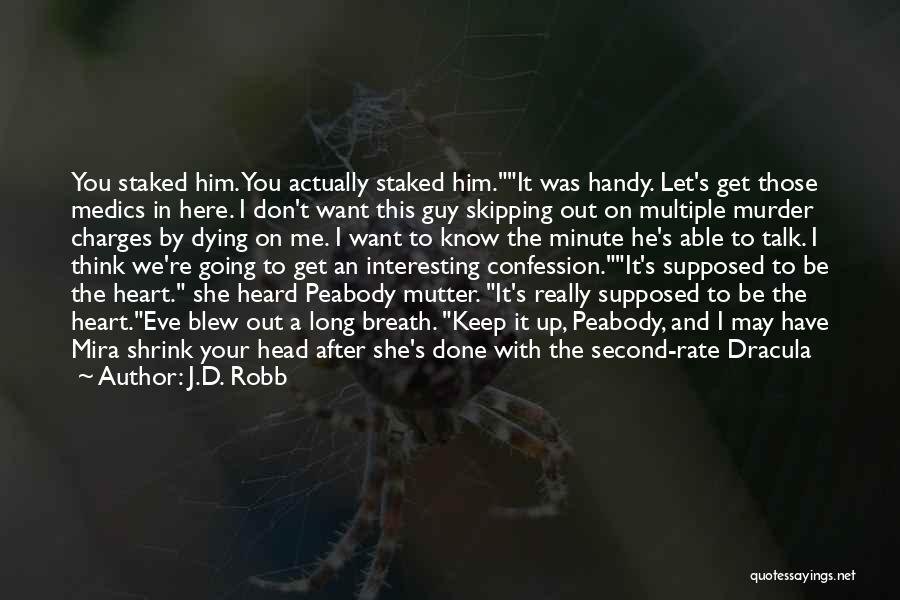 Dying To Know You Quotes By J.D. Robb