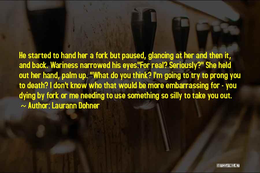 Dying To Know You Quotes By Laurann Dohner