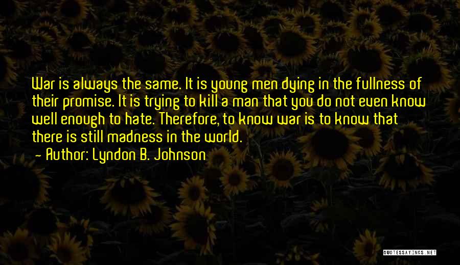 Dying To Know You Quotes By Lyndon B. Johnson