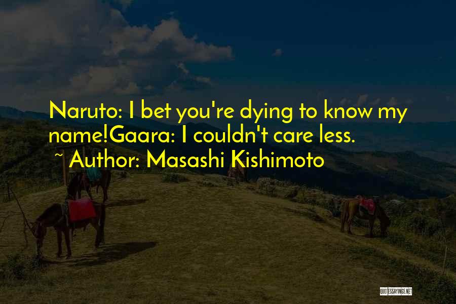 Dying To Know You Quotes By Masashi Kishimoto