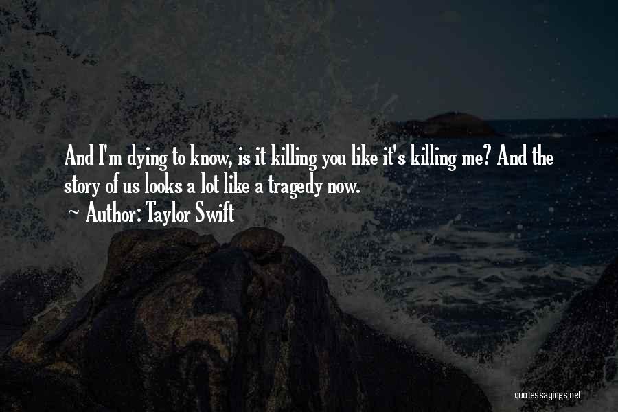 Dying To Know You Quotes By Taylor Swift