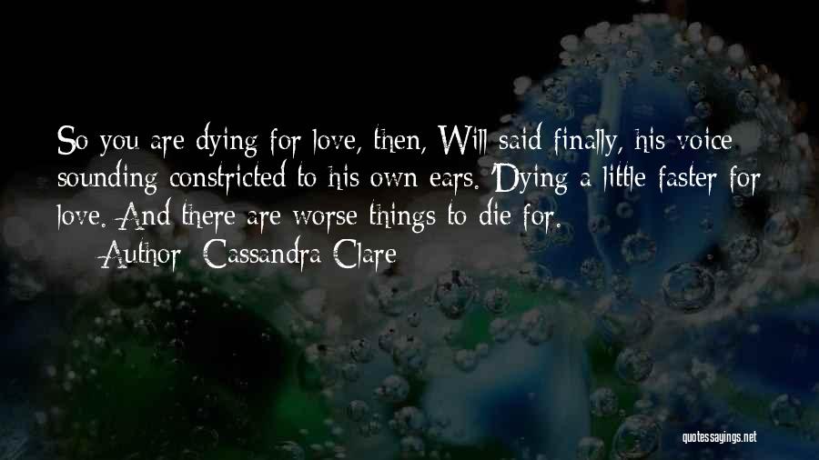 Dying To Love You Quotes By Cassandra Clare