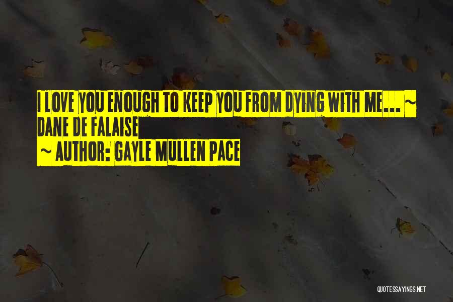 Dying To Love You Quotes By Gayle Mullen Pace