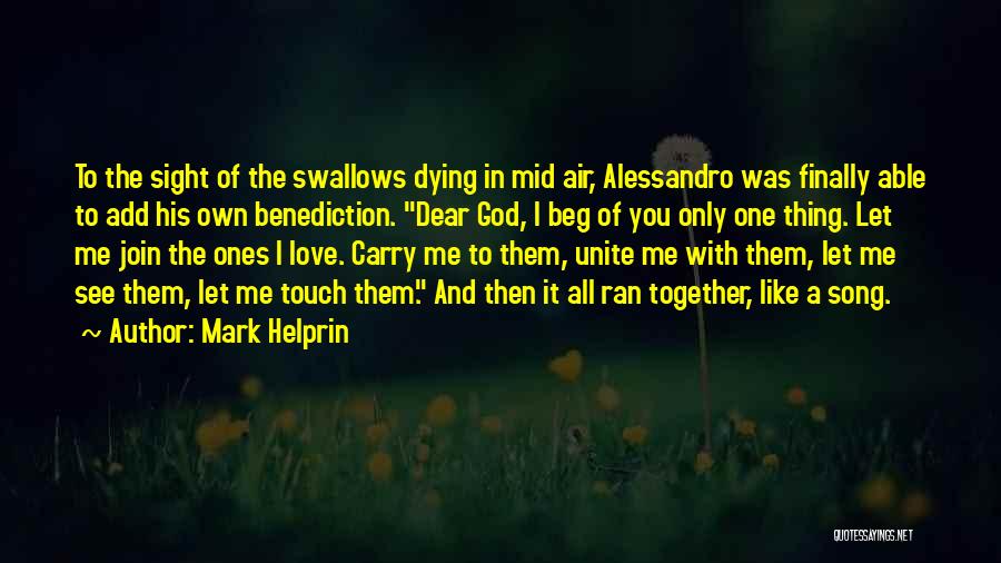 Dying To Love You Quotes By Mark Helprin