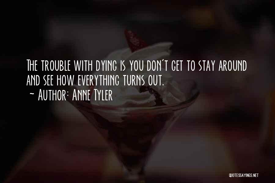 Dying To See You Quotes By Anne Tyler